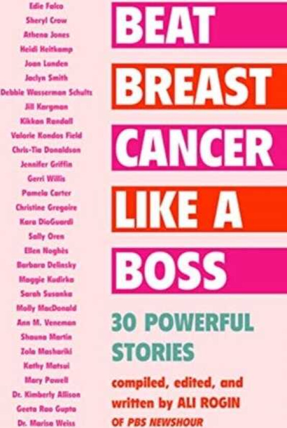 Beat Breast Cancer Like a Boss 30 Powerful Stories