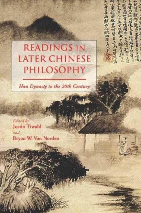 Readings in Later Chinese Philosophy  Han to the 20th Century