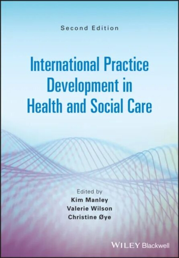 International Practice Development in Health and Social Care 2e av K Manley