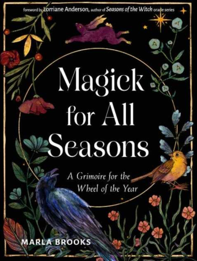 Magick for All Seasons A Grimoire for the Wheel of the Year