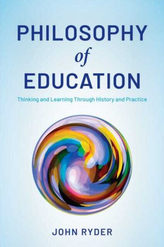 Philosophy of Education  Thinking and Learning Through History and Practice