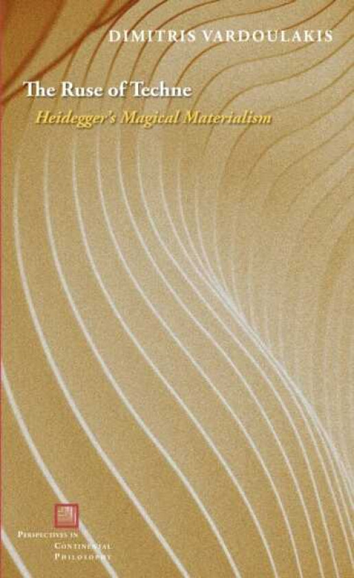 The Ruse of Techne Heidegger’s Magical Materialism