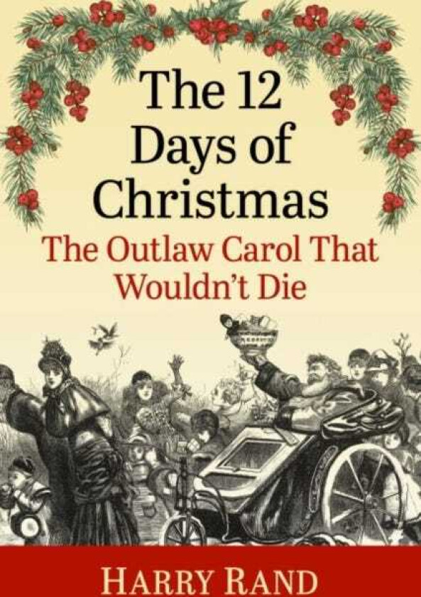 The 12 Days of Christmas The Outlaw Carol That Wouldn't Die