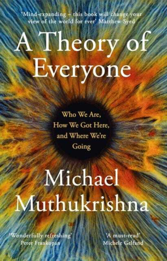 A Theory of Everyone Who We Are, How We Got Here, and Where We’re Going
