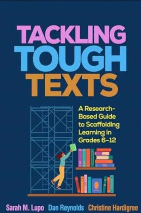 Tackling Tough Texts A ResearchBased Guide to Scaffolding Learning in Grades 612