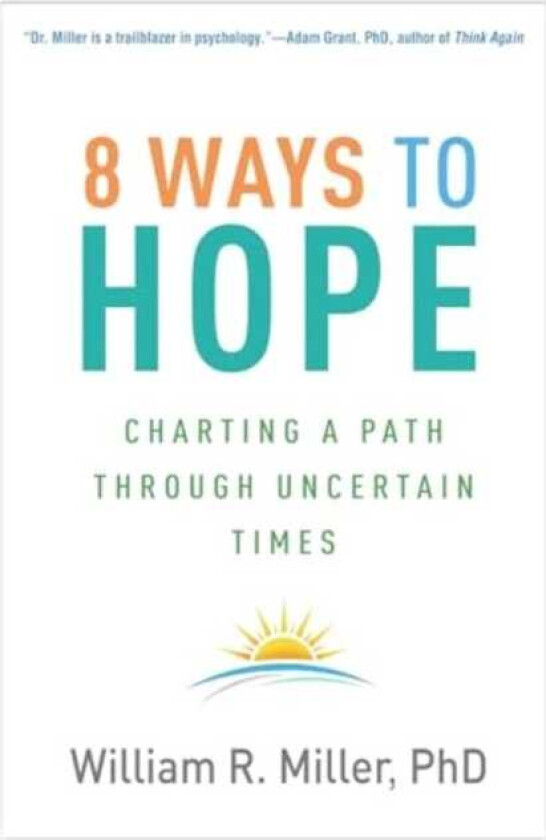 8 Ways to Hope Charting a Path through Uncertain Times