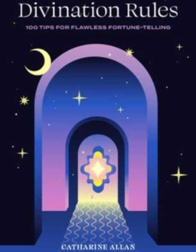 Divination Rules 100 Tips for Flawless FortuneTelling