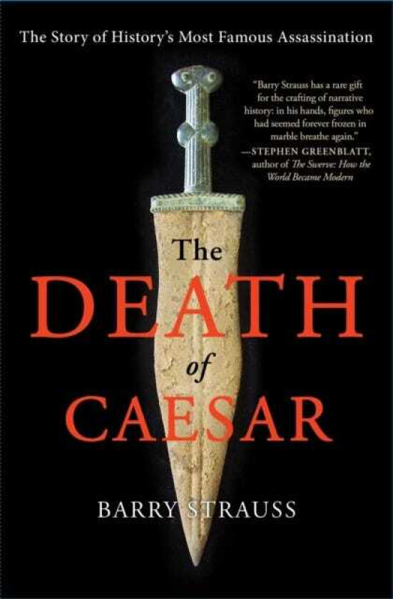The Death of Caesar The Story of History's Most Famous Assassination