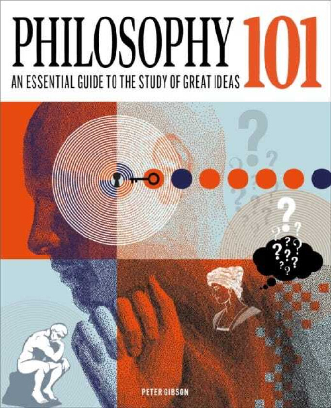 Philosophy 101  The essential guide to the study of great ideas