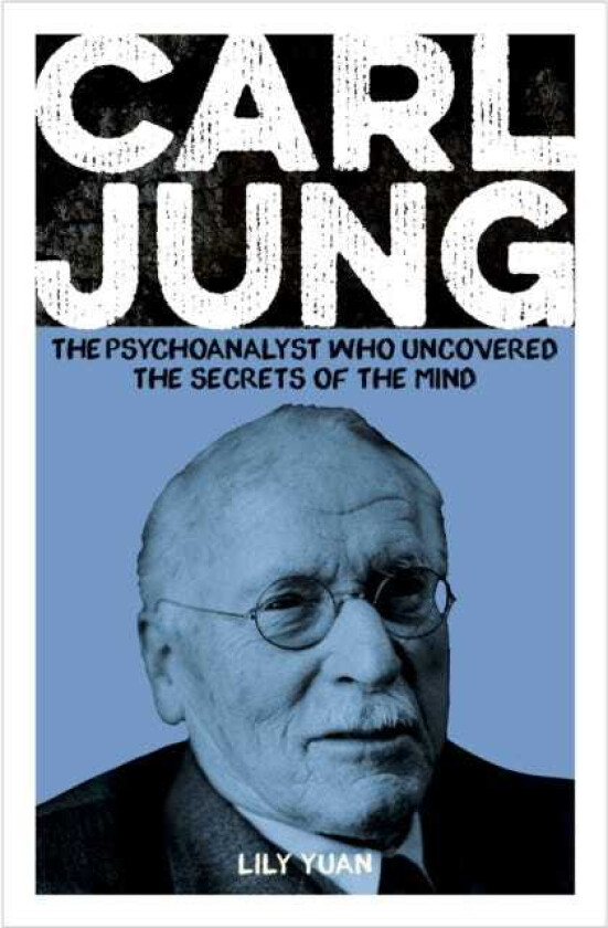 Carl Jung  The Psychoanalyst Who Uncovered the Secrets of the Mind