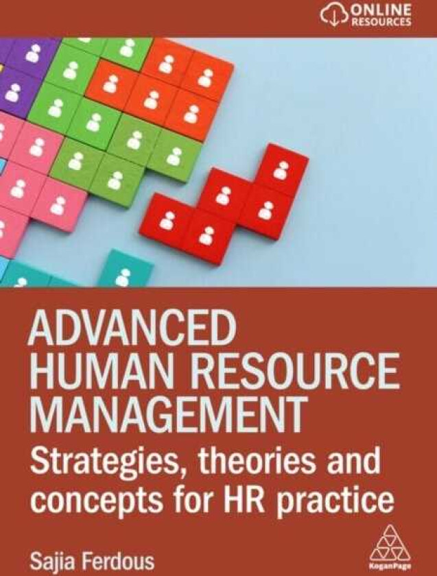 Advanced Human Resource Management Strategies, Theories and Concepts for HR Practice