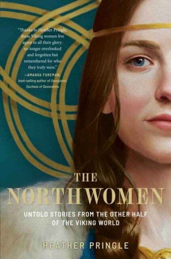 The Northwomen Untold Stories From the Other Half of the Viking World