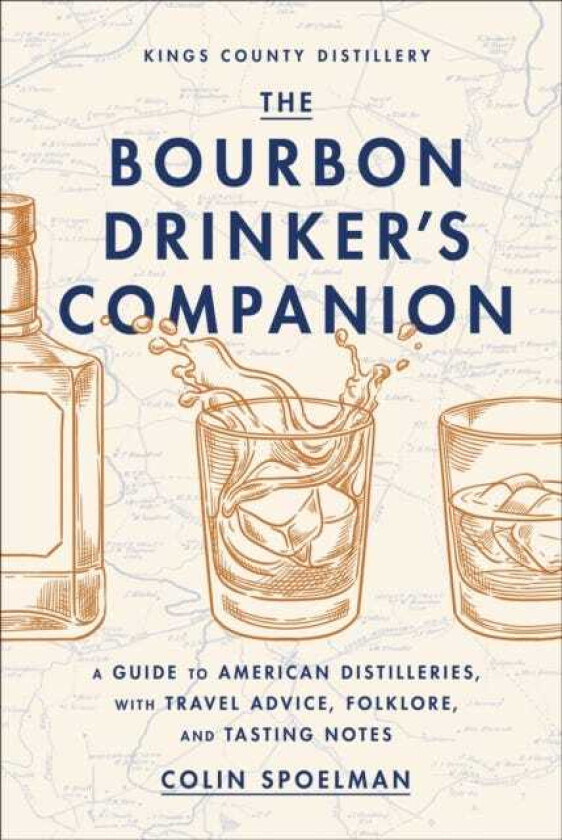 The Bourbon Drinker's Companion A Guide to American Distilleries, with Travel Advice, Folklore, and Tasting Notes
