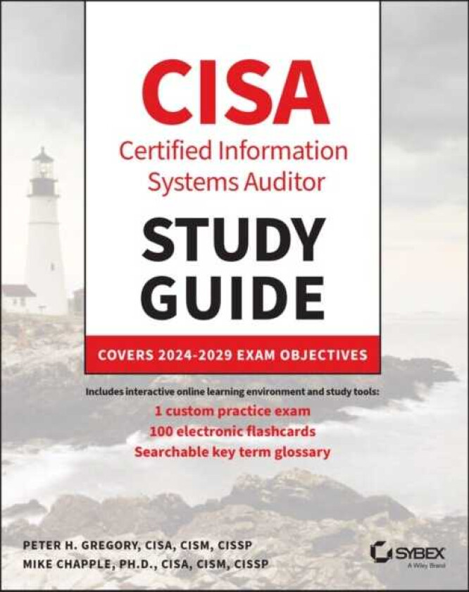 CISA Certified Systems Auditor Study Guide Covers 20242029 Exam Objectives