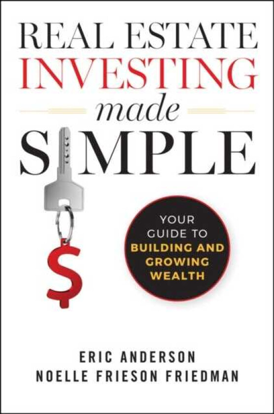 Real Estate Investing Made Simple  Your Guide to Building and Growing Wealth