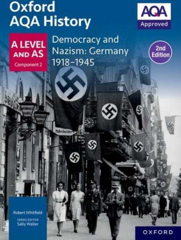 Oxford AQA History for A Level: Democracy and Nazism: Germany 19181945 Student Book Second Edition