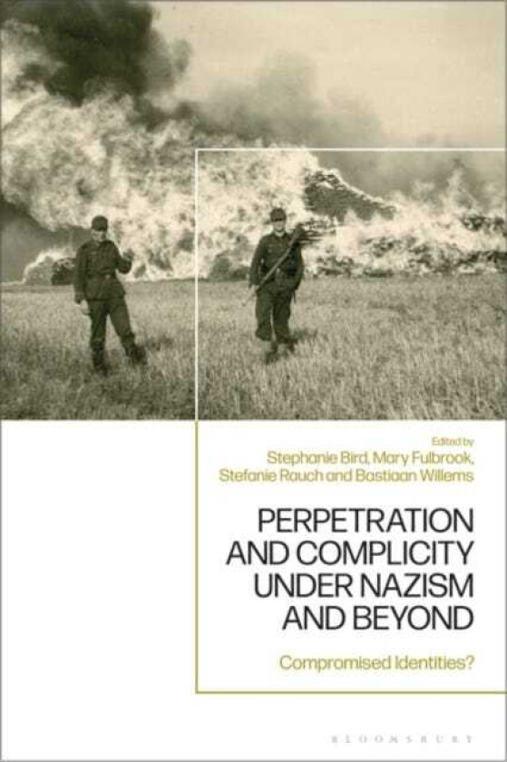 Perpetration and Complicity under Nazism and Beyond Compromised Identities?