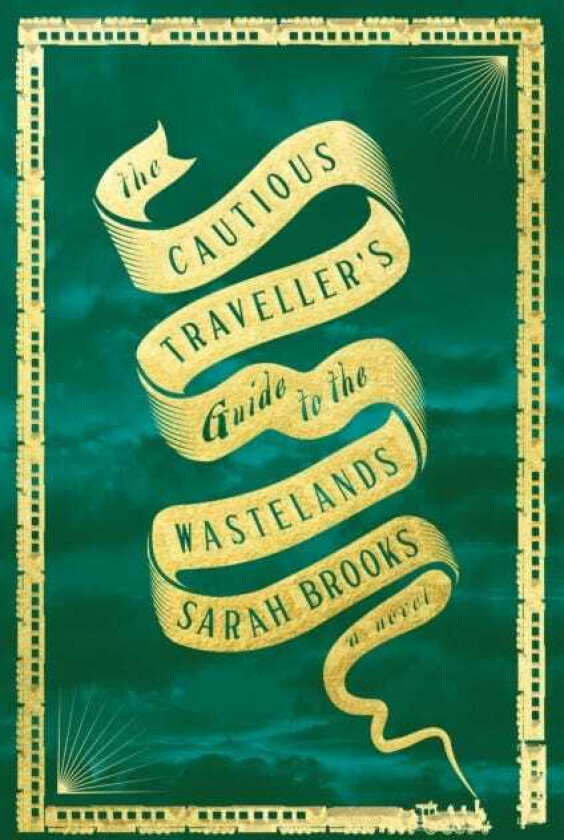 The Cautious Traveller's Guide to the Wastelands A Novel