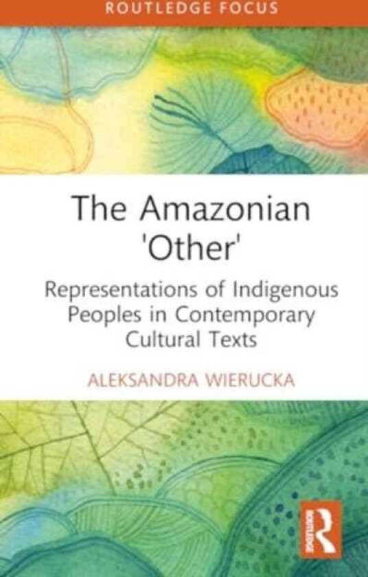 The Amazonian “Other” Representations of Indigenous Peoples in Contemporary Cultural Texts