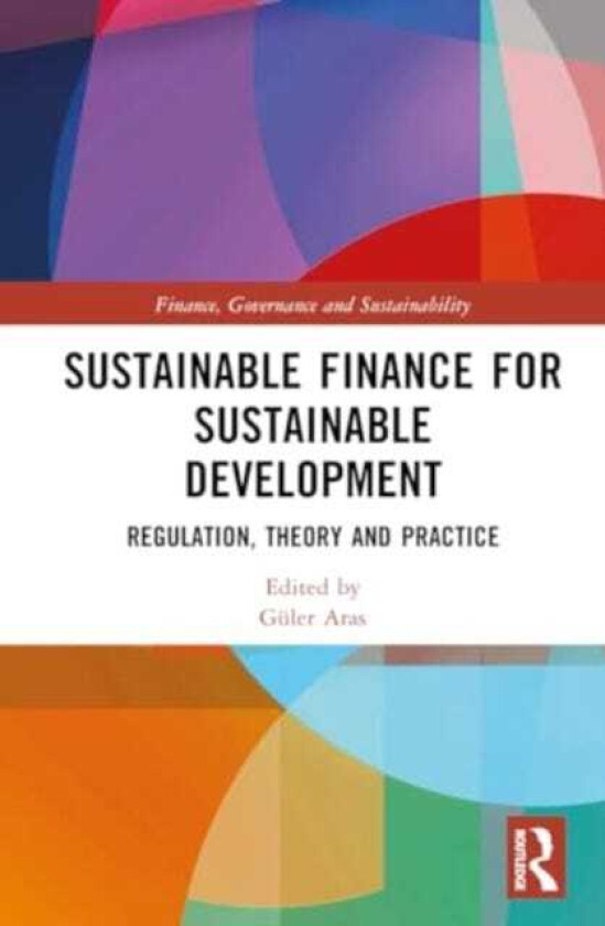 Sustainable Finance for Sustainable Development Regulations, Theory and Practice