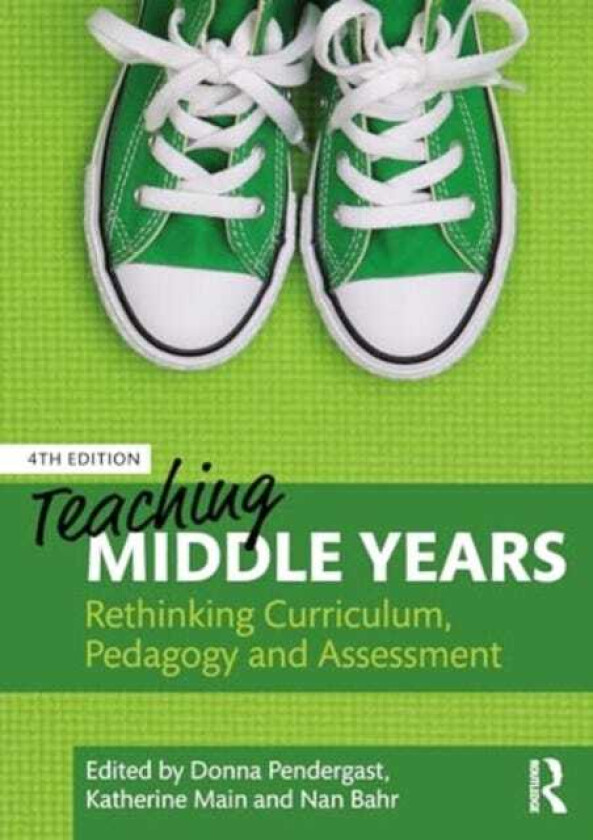 Teaching Middle Years Rethinking Curriculum, Pedagogy, and Assessment