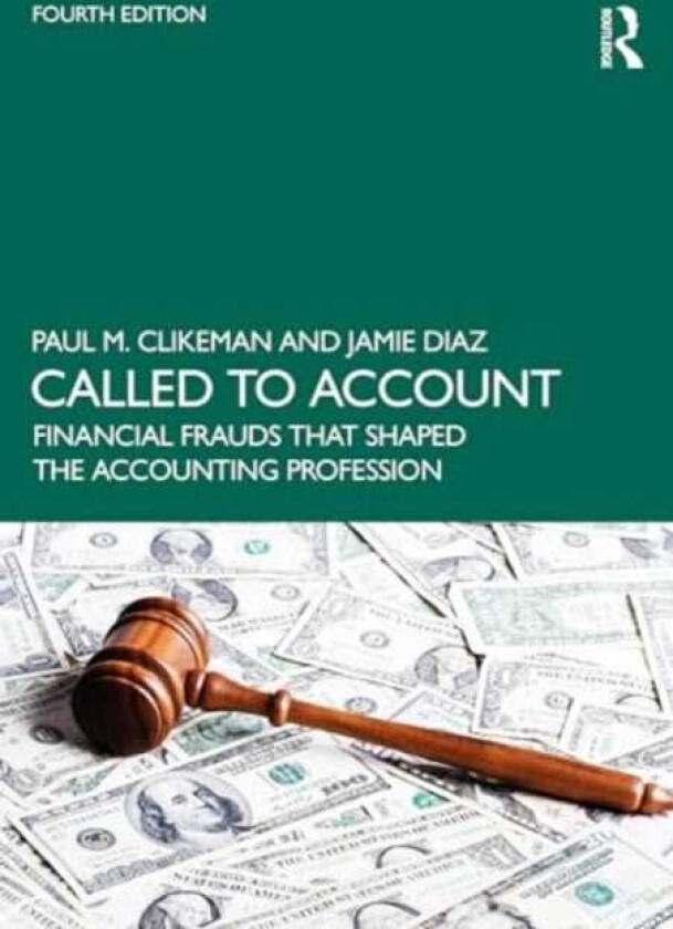 Called to Account Financial Frauds that Shaped the Accounting Profession