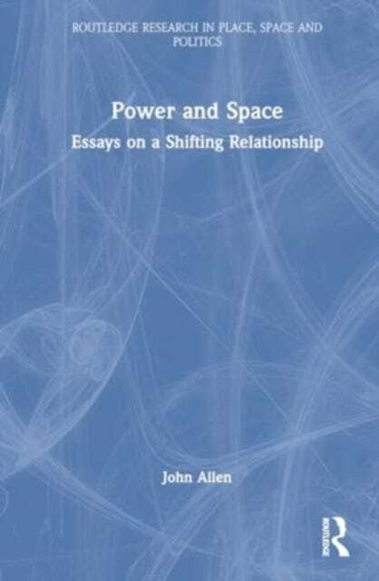Power and Space Essays on a Shifting Relationship