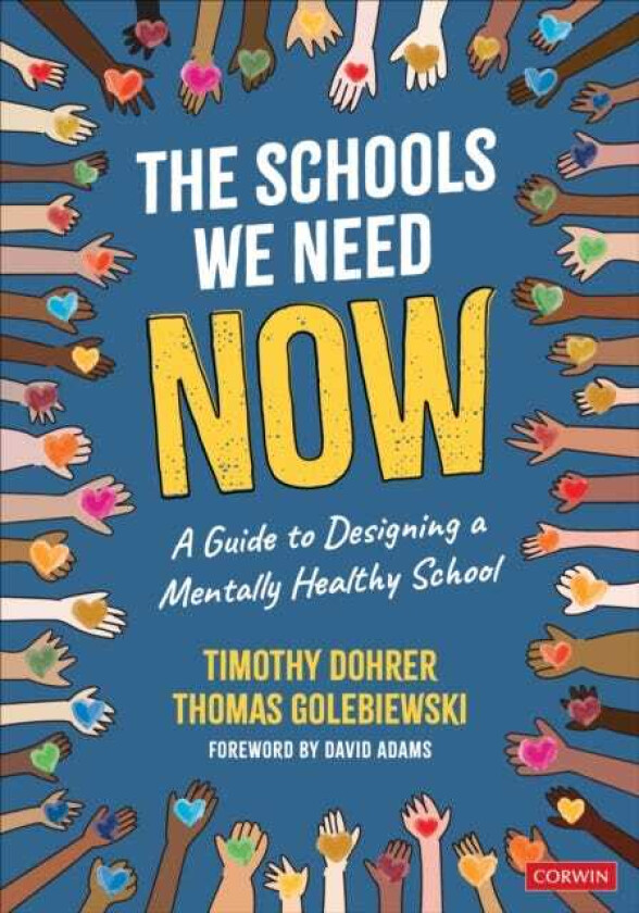 The Schools We Need Now A Guide to Designing a Mentally Healthy School