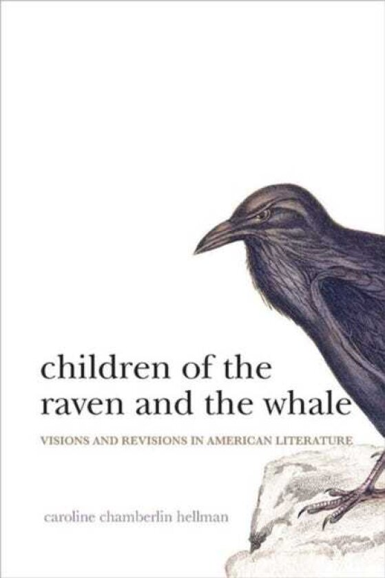 Children of the Raven and the Whale Visions and Revisions in American Literature