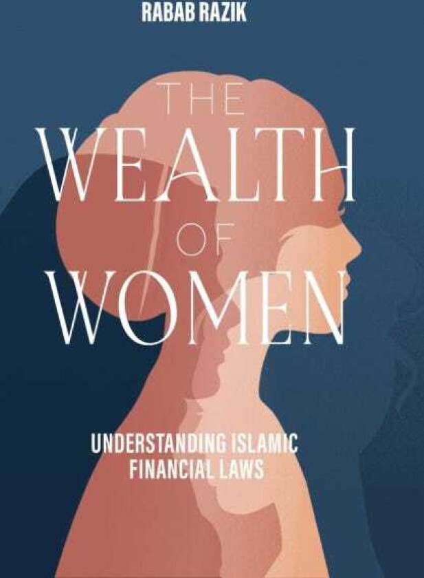 The Wealth of Women Examining Islamic Financial Rights in Contemporary Practice