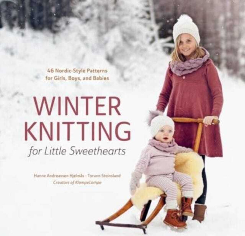 Winter Knitting for Little Sweethearts  46 NordicStyle Patterns for Girls, Boys, and Babies