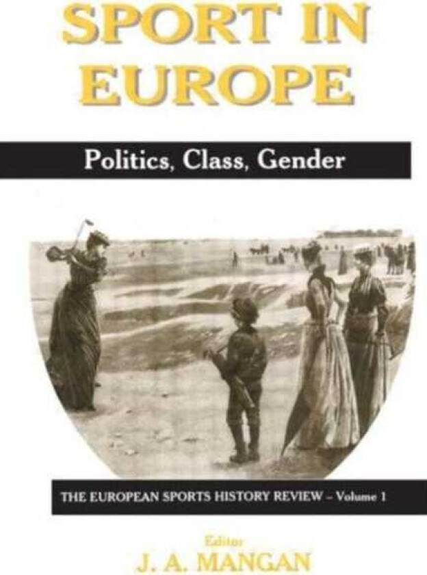 Sport in Europe  Politics, Class, Gender