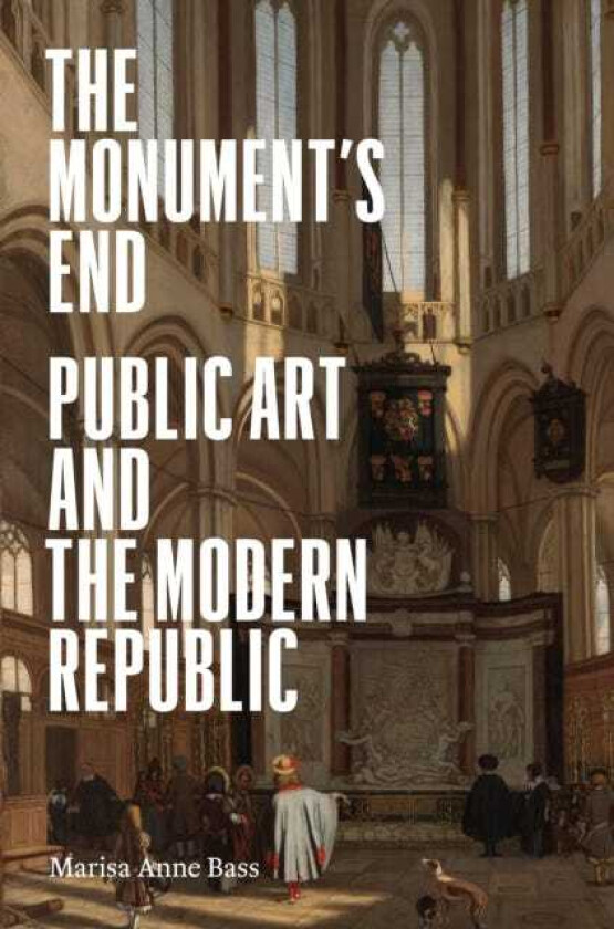 The Monument’s End Public Art and the Modern Republic