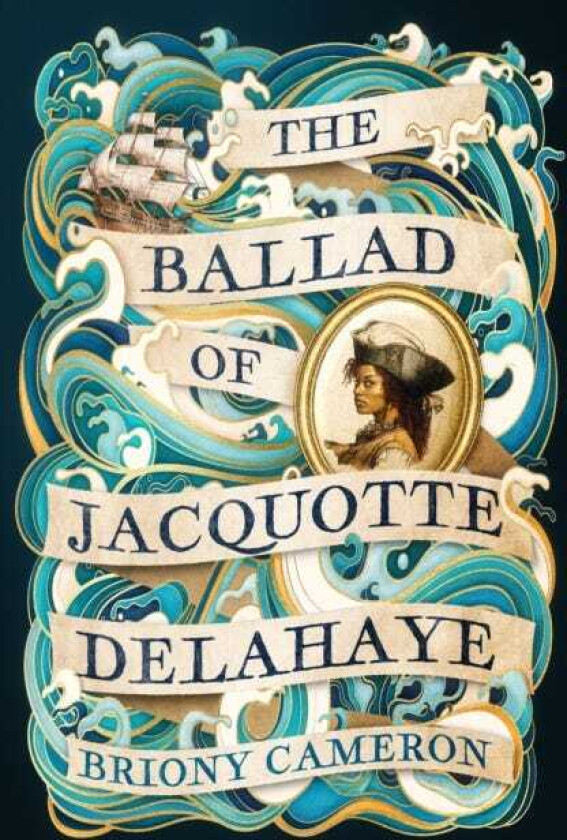 The Ballad of Jacquotte Delahaye An epic historical novel of love, revenge and piracy on the high seas