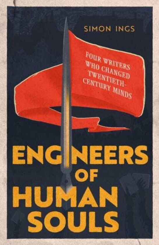 Engineers of Human Souls Four Writers Who Changed TwentiethCentury Minds