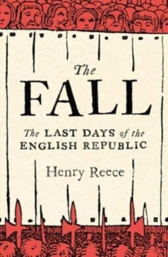 The Fall Last Days of the English Republic