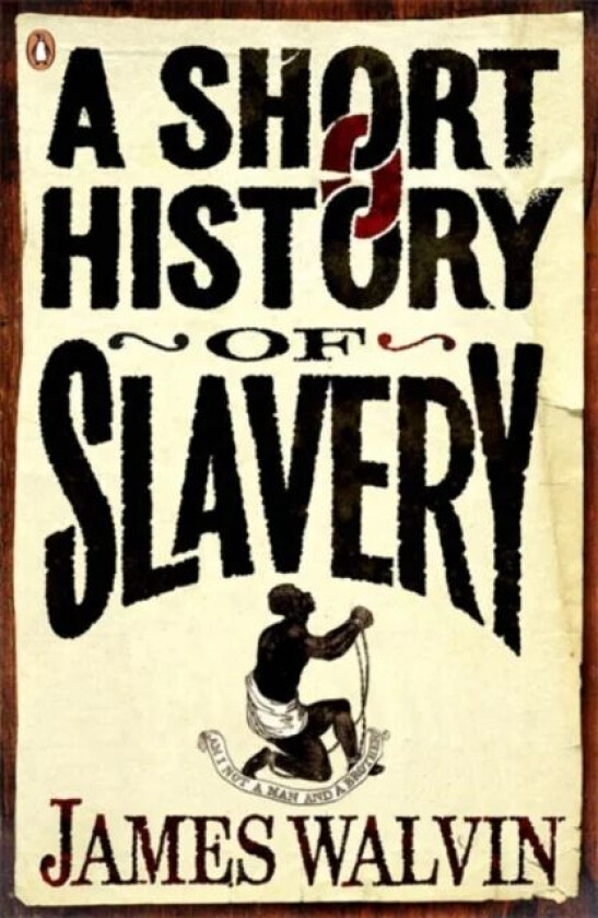A Short History of Slavery av James Walvin