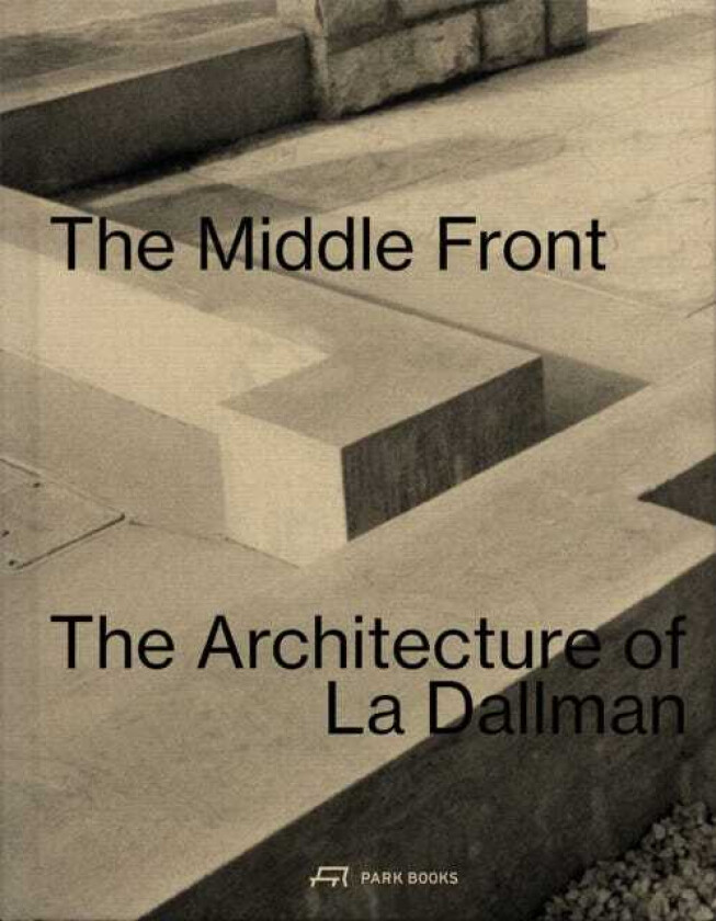The Middle Front The Architecture of La Dallman