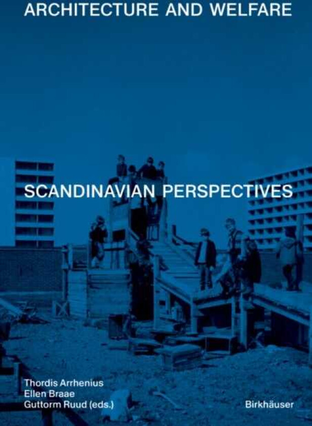 Architecture and Welfare Scandinavian Perspectives