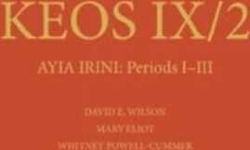 Ayia Irini Periods IIII The Neolithic and Early Bronze Age Settlements: Part 2: The Architecture and Stratigraphy