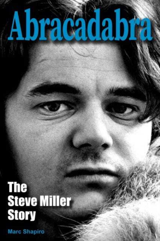 Abracadabra  The Steve Miller Story