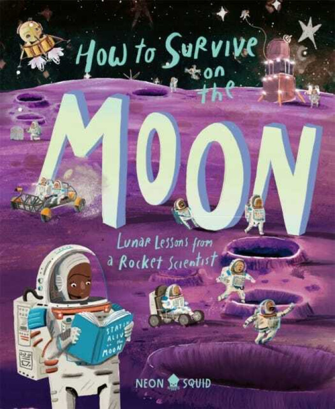 How to Survive on the Moon Lunar Lessons from a Rocket Scientist