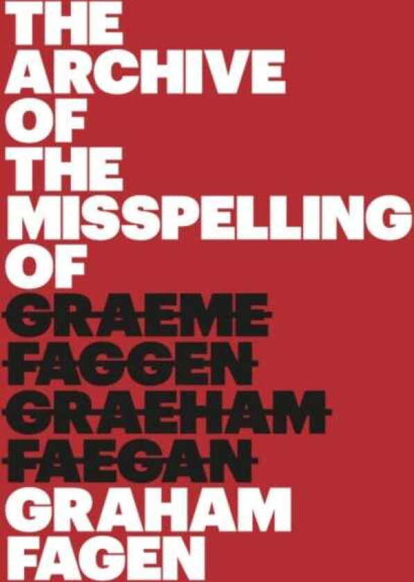 The Archive of the Misspelling of Graham Fagen