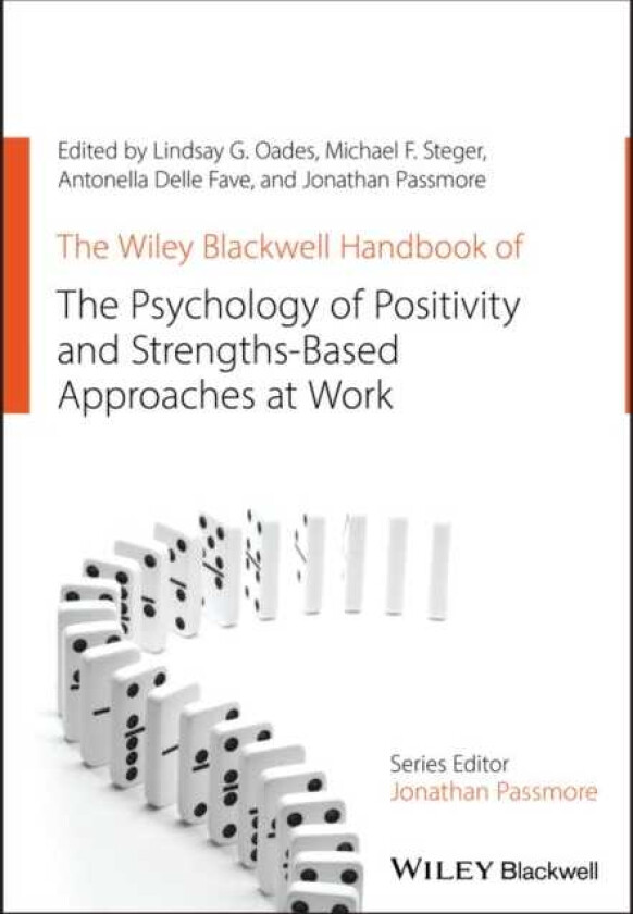 The Wiley Blackwell Handbook of the Psychology of Positivity and StrengthsBased Approaches at Work