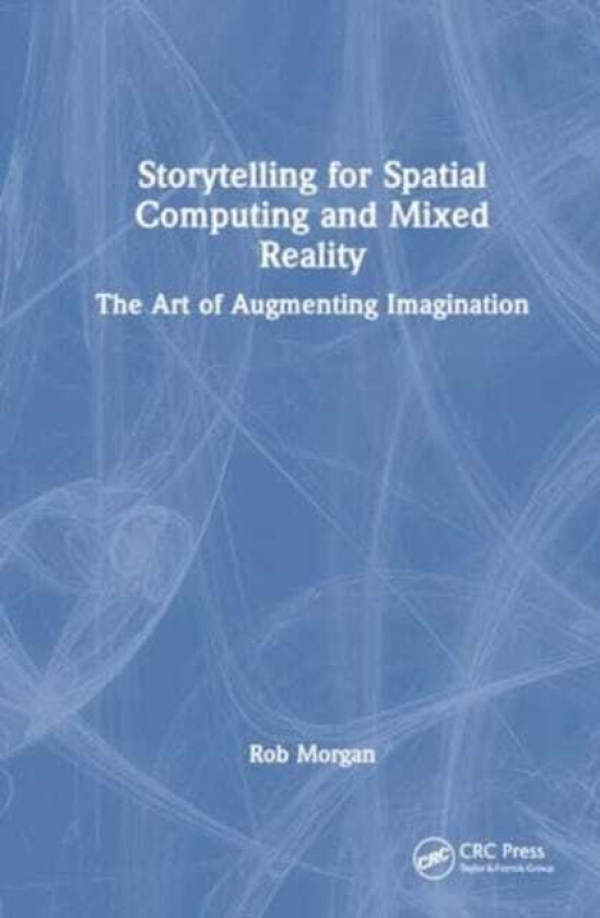 Storytelling for Spatial Computing and Mixed Reality The Art of Augmenting Imagination