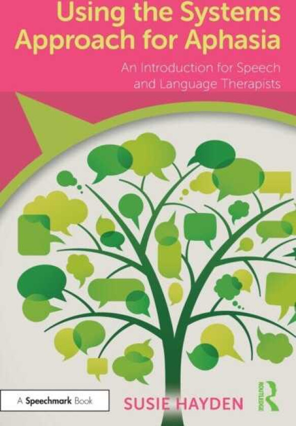 Using the Systems Approach for Aphasia An Introduction for Speech and Language Therapists
