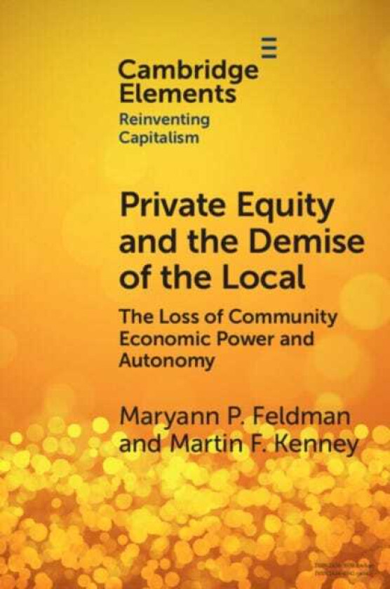 Private Equity and the Demise of the Local  The Loss of Community Economic Power and Autonomy