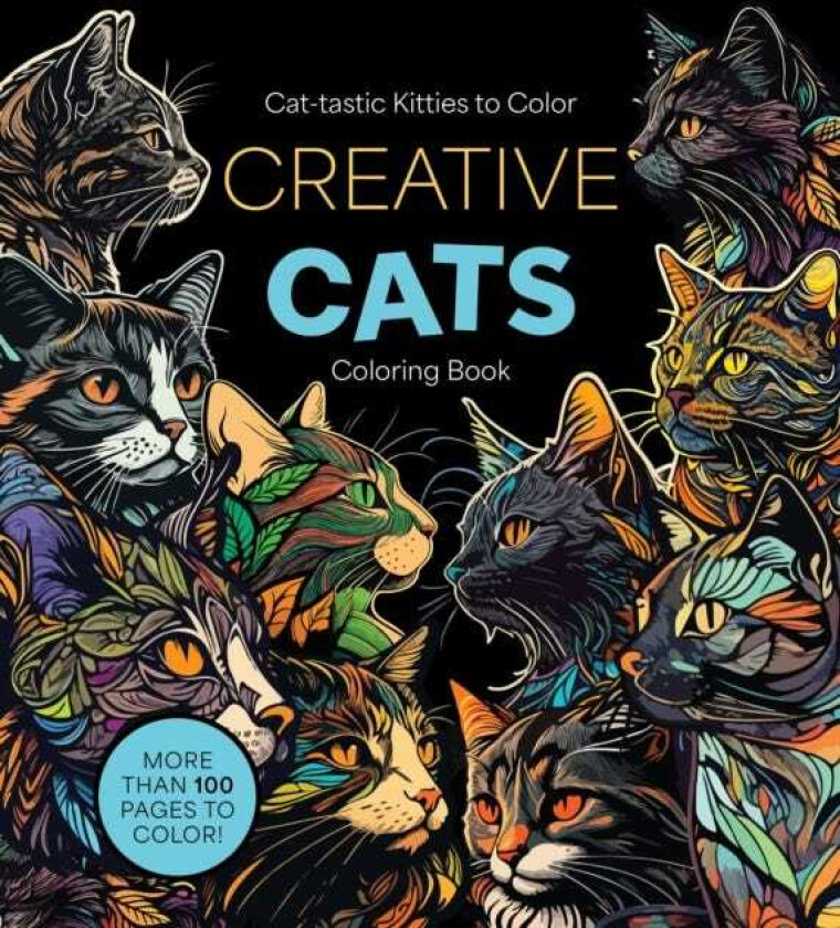 Creative Cats Coloring Book Cattastic Kitties to Color More Than 100 Pages to Color!