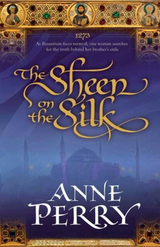 The Sheen on the Silk An epic historical novel set in the golden Byzantine Empire