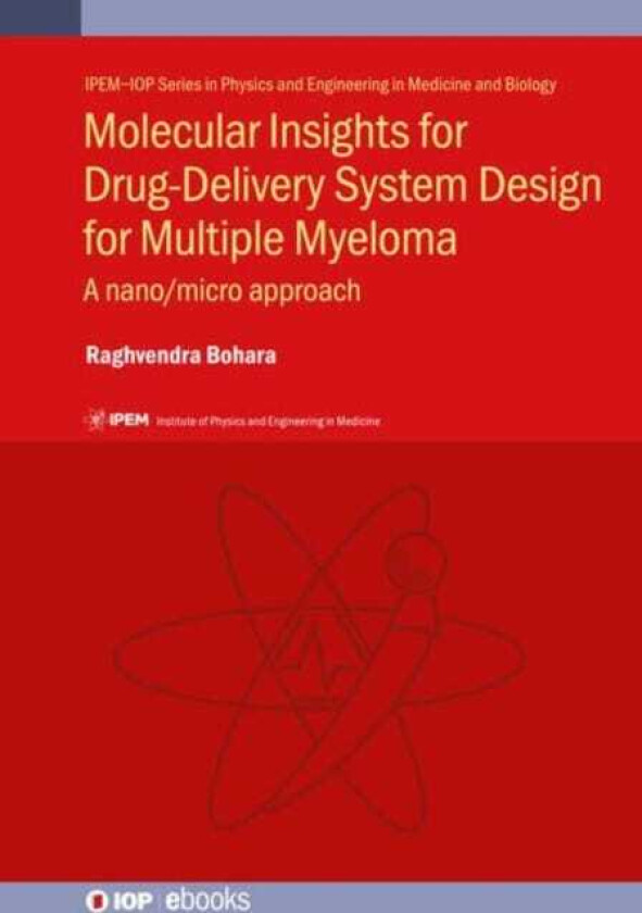Molecular Insights for Drug-Delivery System Design for Multiple Myeloma av Raghvendra Bohara